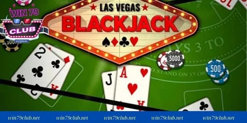 Tìm hiểu thông tin cơ bản về game blackjack WIN79