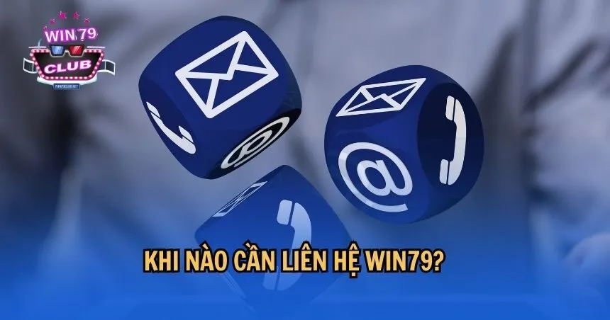 Liên hệ WIN79 là điều quan trọng trong nhiều tình huống