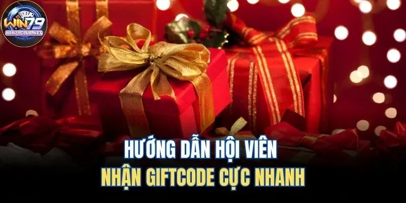 Hướng dẫn hội viên nhận giftcode cực nhanh